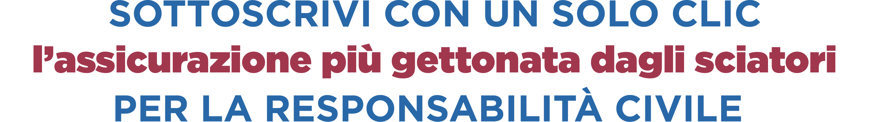 SOTTOSCRIVI CON UN SOLO CLIC l’assicurazione più gettonata dagli sciatori PER LA RESPONSABILITÀ CIVILE