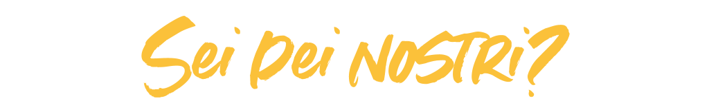 sei dei nostri?