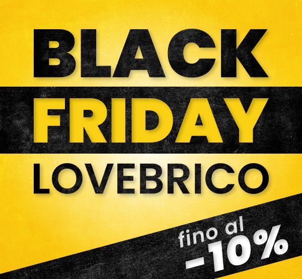 Black Friday Lovebrico fino al -10%