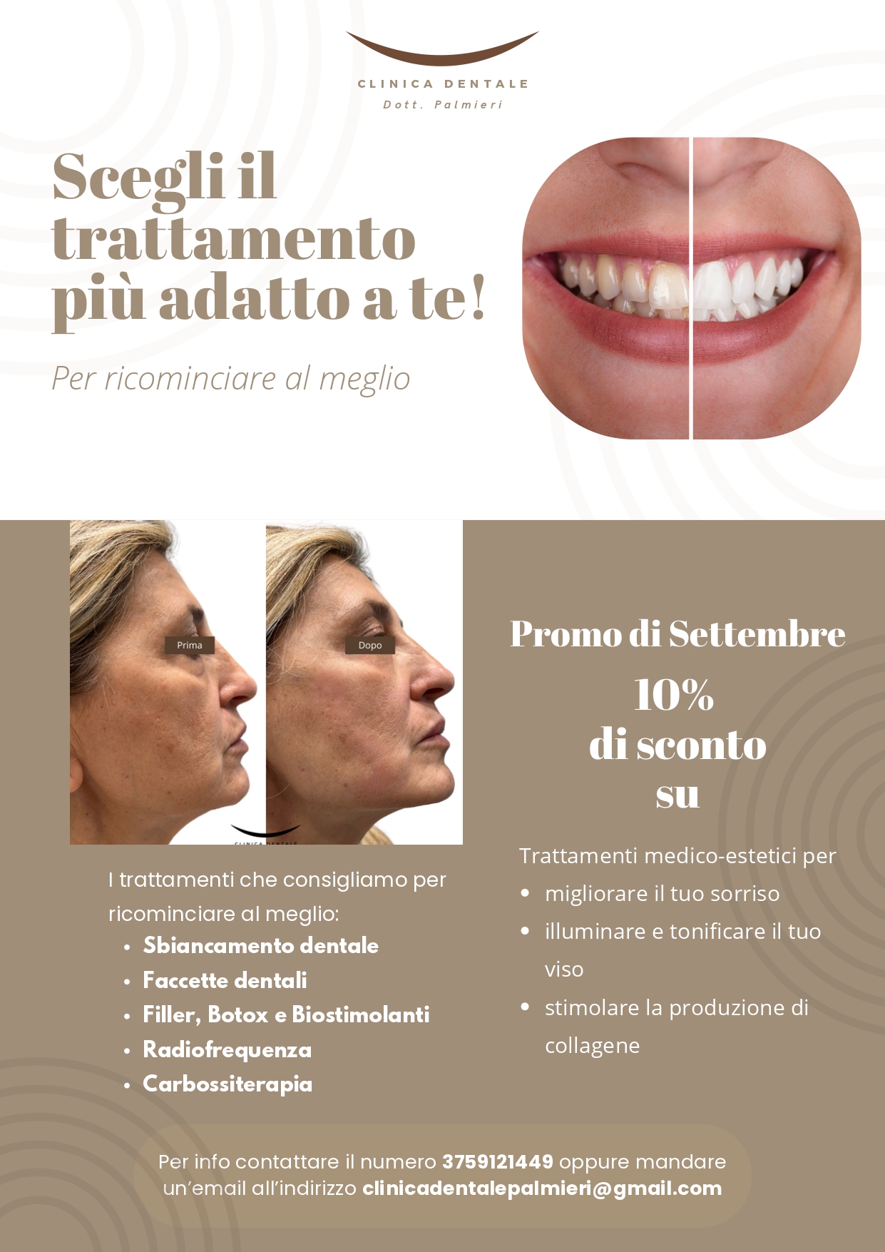 Promo di Settembre 10% di sconto su 
I trattamenti che consigliamo per ricominciare al meglio:
- Sbiancamento dentale
- Faccette dentali
- Filler, Botox e Biostimolanti
- Radiofrequenza
- Carbossiterapia
Trattamenti medico-estetici per:
- migliorare il tuo sorriso
- illuminare e tonificare il tuo viso
- stimolare la produzione di collagene