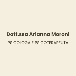 Dott.ssa Arianna Moroni – Psicologa e Psicoterapeuta