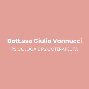 Dott.ssa Giulia Vannucci – Psicologa e Psicoterapeuta
