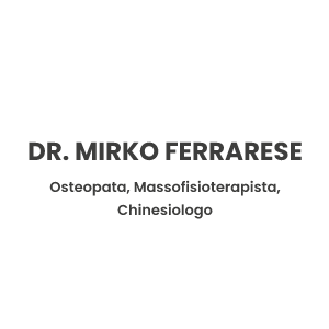 Dr. Mirko Ferrarese – Osteopata, Massofisioterapista, Chinesiologo