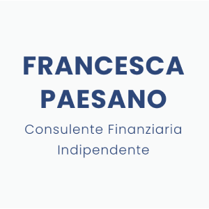 Francesca Paesano – Consulente Finanziaria Indipendente