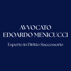 Avv. Edoardo Menicucci – Esperto in Diritto Successorio